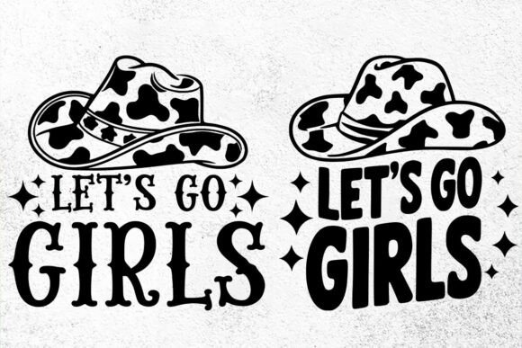 Let s Go Girls SVG PNG, Cowboy Hat Svg Review for Real Projects